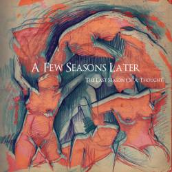 A Few Seasons Later : The Last Season of a Thought